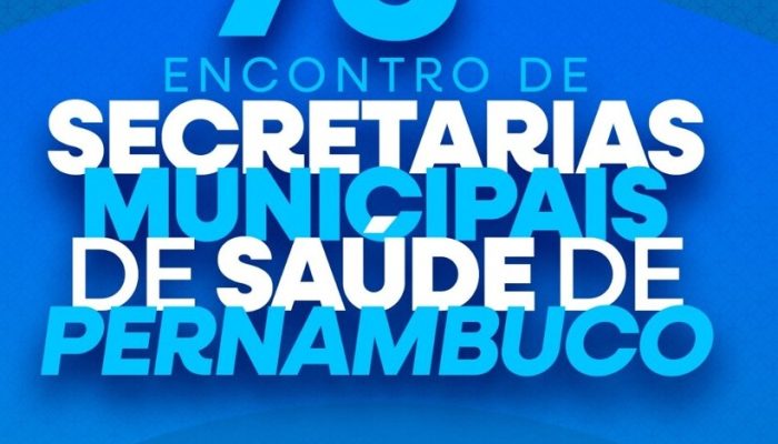 75º Encontro de Secretarias Municipais de Saúde de Pernambuco acontecerá em Garanhuns