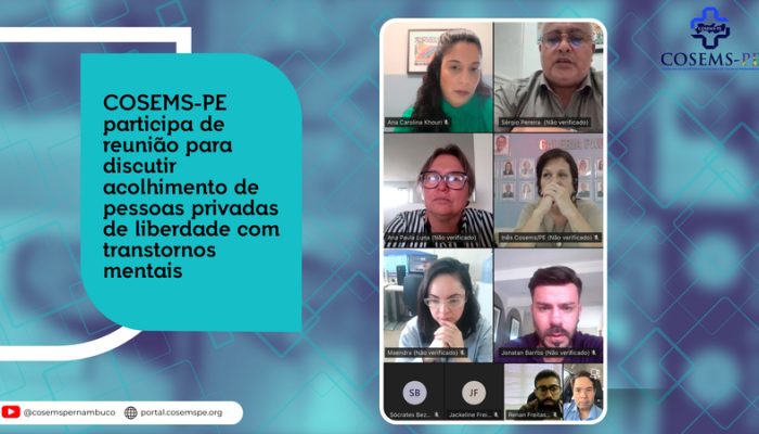 COSEMS-PE participa de reunião para discutir acolhimento de pessoas privadas de liberdade com transtornos mentais